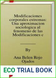 Modificaciones corporales extremas: Una aproximacion sociologica al fenomeno de las Modificaciones corporales extremas (Spanish Edition)