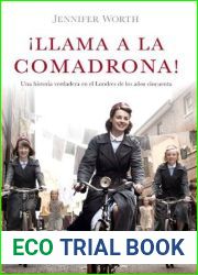 !Llama a la comadrona!: Una historia verdadera en el Londres de los anos cincuenta