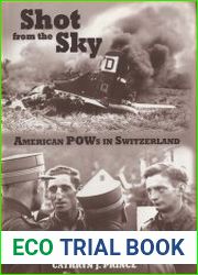 Shot from the Sky American POWs in Switzerland