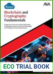 Kickstart Blockchain and Cryptography Fundamentals Navigate the Intricacies of Modern Blockchain, Cryptography, Smart Contracts and Hyperledger for Driving Real-World Transformations