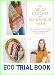 The Art of Crochet with Sock Weight Yarn 15 Stunning Patterns Inspired by Indie Dyers and Small-Batch Skeins