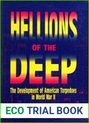 Hellions of the Deep The Development of American Torpedoes in World War II