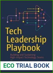 Tech Leadership Playbook Building and Sustaining High-Impact Technology Teams