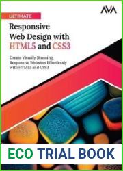 Ultimate Responsive Web Design with HTML5 and CSS3 Create Visually Stunning, Responsive Websites Effortlessly with HTML5 and CSS3