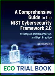 A Comprehensive Guide to the NIST Cybersecurity Framework 2.0 Strategies, Implementation, and Best Practice
