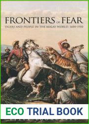 Frontiers of Fear Tigers and People in the Malay World, 1600-1950 (Yale Agrarian Studies)