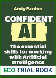 Confident AI The Essential Skills for Working With Artificial Intelligence