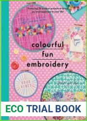 Colourful Fun Embroidery Featuring 24 modern projects to bring joy and happiness to your life!