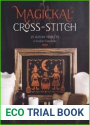 Magickal Cross-Stitch 25 Witchy Projects to Enchant Your Home