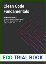 Clean Code Fundamentals Hands-on Guide to Understand the Fundamentals of Software Craftsmanship and Clean Code in Java