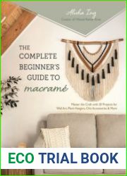 The Complete Beginner|s Guide to Macram?