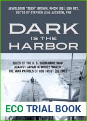Dark is the Harbor Tales of the U. S. Submarine War Against Japan in World War II; The War Patrols of USS Trout (SS 202)