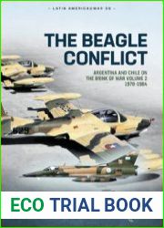 The Beagle Conflict Argentina and Chile on the Brink of War Volume 2 1978-1984 (Latin America@War Series №39)