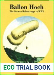 Ballon Hoch The German Ballontruppe in WWI (Great War Aviation Centennial Series №91)