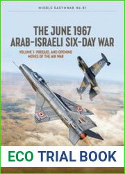 The June 1967 Arab-Israeli Six-Day War Volume 1 Prequel and Opening Moves of the Air War (Middle East @War Series №61)