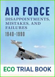 Air Force Disappointments, Mistakes, and Failures 1940-1990