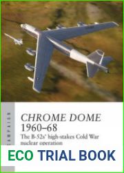 Chrome Dome 1960-1968 The B-52s’ High-Stakes Cold War Nuclear Operation (Osprey Air Campaign 46)