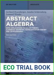 Abstract Algebra With Applications to Galois Theory, Algebraic Geometry, Representation Theory and Cryptography, 3rd edition