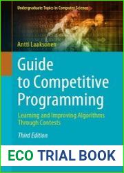 Guide to Competitive Programming Learning and Improving Algorithms Through Contests, 3rd Edition