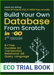 Build Your Own Database From Scratch in Go From B+tree to SQL in 3000 lines, 2nd Edition