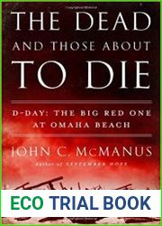 The Dead and Those About to Die D-Day The Big Red One at Omaha Beach