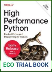 High Performance Python Practical Performant Programming for Humans, 3rd Edition (Early Release)