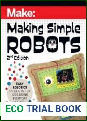 Make Making Simple Robots Easy Robotics Projects for Kids Using Everyday Stuff, 2nd Edition