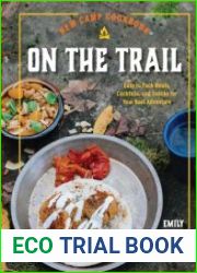 New Camp Cookbook On the Trail Easy-to-Pack Meals, Cocktails, and Snacks for Your Next Adventure