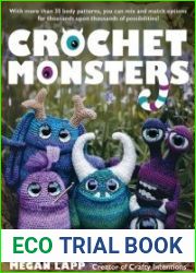 Crochet Monsters With more than 35 body patterns and options for horns, limbs, antennae and so much more, you can mix and match options for thousands upon thousands of possibilities!