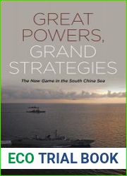 Great Powers, Grand Strategies The New Game in the South China Sea