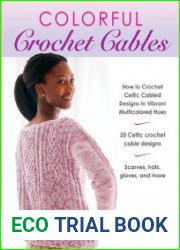 Colorful Crochet Cables How to Crochet Celtic Cabled Designs in Vibrant Multicolored Hues