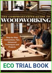 The Comprehensive Guide to Woodworking Practical Plans, Step-by-Step Instructions,Techniques, Advanced Tips and Tools