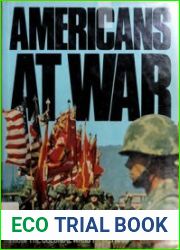 Americans at War From the Colonial Wars to Vietnam