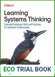 Learning Systems Thinking Essential Nonlinear Skills and Practices for Software Professionals