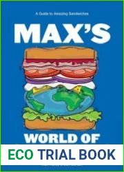 Max|s World of Sandwiches A Guide to Amazing Sandwiches