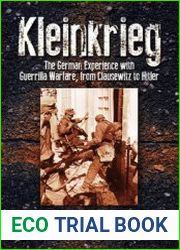 Kleinkrieg The German Experience with Guerrilla Wars, from Clausewitz to Hitler