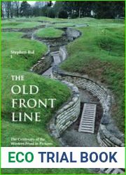 The Old Front Line The Centenary of the Western Front in Pictures