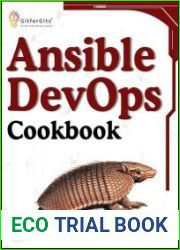 Ansible DevOps Cookbook End-to-end automation solutions including setup, playbooks, cloud services, CI/CD integration, and ansible tower management