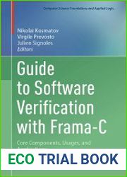 Guide to Software Verification with Frama-C Core Components, Usages, and Applications
