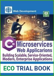 C# Microservices Web Applications Building Scalable, Service-Oriented, Modern, Enterprise Applications
