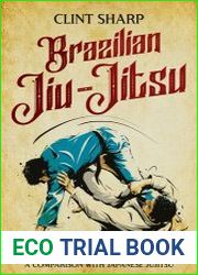 Brazilian Jiu-Jitsu A Comprehensive Guide to BJJ Grappling Basics for Beginners and a Comparison with Japanese Jujitsu