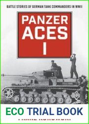 Panzer Aces I Battle Stories of German Tank Commanders in WWII