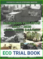 Blindados Paulistas 1917-2020 Da Forca Publica a Policia Militar (Colecao Blindados no Brasil №8)
