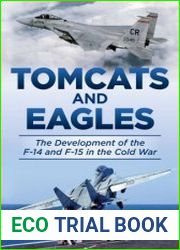 Tomcats and Eagles the Development of the F-14 and F-15 in the Cold War (History of Military Aviation)
