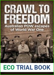 Crawl to Freedom Australian POW Escapes of World War One