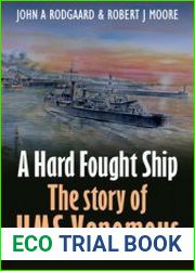 A Hard Fought Ship The Story of HMS Venomous