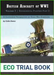 British Aircraft of WWI Volume 7 Experimental Fighters (Part 3) (Great War Aviation Centennial Series №81)