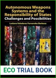 Autonomous Weapons Systems and the Responsibility of States Challenges and Possibilities