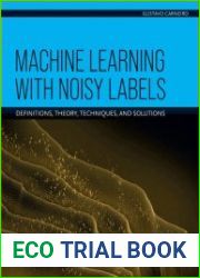 Machine Learning with Noisy Labels Definitions, Theory, Techniques and Solutions