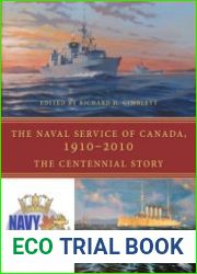 The Naval Service of Canada 1910-2010 The Centennial Story